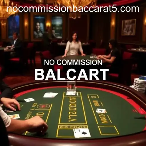 The Popularity and Influence of No Commission Baccarat
